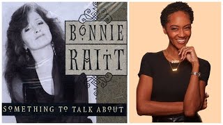 FIRST TIME REACTING TO  Bonnie Raitt quotSomething To Talk Aboutquot [upl. by Odnamla]