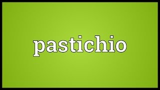 Pastichio Meaning [upl. by Clere]