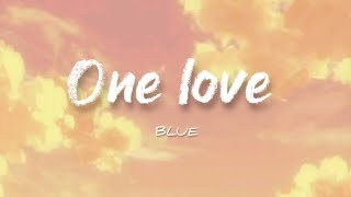 One love  Blue Lyrics [upl. by Mandeville185]