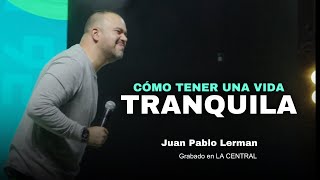 CÓMO TENER UNA VIDA TRANQUILA  Juan Pablo Lerman lacentraloficialcol [upl. by Vitkun]