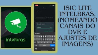 APP ISIC lite intelbras Nomeando canais ativação de áudio e ajustes de imagem no DVR intelbras [upl. by Maryann792]