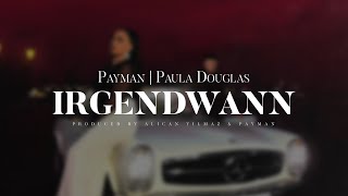 PAYMAN x PAULA DOUGLAS  Irgendwann  prod by Alican Yilmaz amp Payman [upl. by Shalna244]