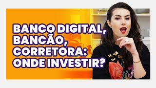 BANCO DIGITAL ou CORRETORA onde é melhor pra investir com pouco DINHEIRO [upl. by Hudis734]