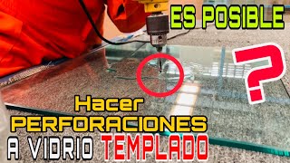 😳Se PUEDE PERFORAR o hacer ORIFICIoS en un VIDRIO TEMPLADO [upl. by Naellij]