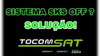 🌟 TOCOMSAT SISTEMA SKS OFF  SOLUÇÃO [upl. by Enrico]