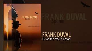 Frank Duval  Give Me Your Love [upl. by Segal]