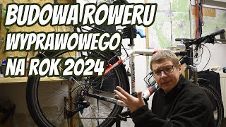 Budowa roweru wyprawowego na sezon 2024  Nowa Rama Nowe Części Zmiana Napędu Turystyka i Przygoda [upl. by Yllil]