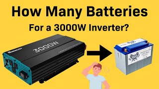 How Many Batteries For a 3000W Inverter [upl. by Yort430]