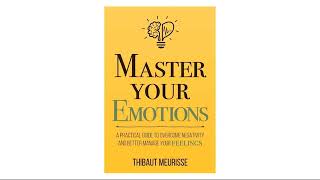 Master Your Emotions by Thibaut Meurisse  Full Audiobook [upl. by Novek]