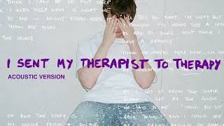 Alec Benjamin  I Sent My Therapist To Therapy Acoustic Version [upl. by Netsrik]