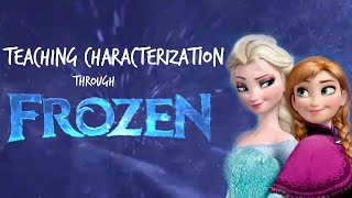 Characterization Lesson  Using Disneys Frozen [upl. by Reehsab544]