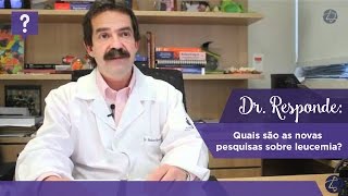 Dr Responde quais são as novas pesquisas sobre leucemia [upl. by Vada]