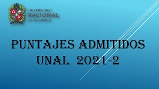 Puntajes Últimos Admitidos UNAL 20212 [upl. by Ardnekal179]