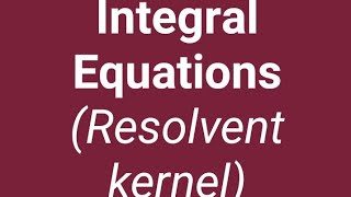 Resolvent Kernel [upl. by Bilac368]