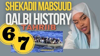 Qalbi History Sheekadii Mabsuud Part 6 and 7  calafdoon Hoodaale qalbihistory qalbi tahriib [upl. by Eniowtna]