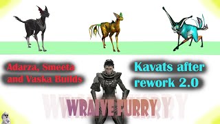 Revisiting All Kavats After ChangesAdarza Smeeta and Vaska Builds 2024 [upl. by Gone]