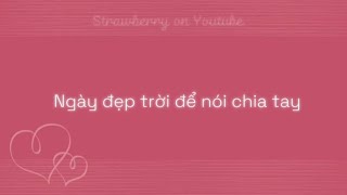 NGÀY ĐẸP TRỜI ĐỂ NÓI CHIA TAYLOU HOÀNG LYRICS [upl. by Cowan543]