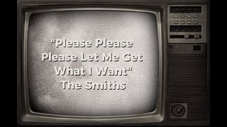 quotPlease Please Please Let Me Get What I Wantquot By The Smiths [upl. by Sully]