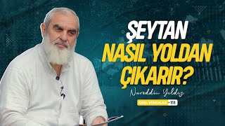 ŞEYTAN NASIL YOLDAN ÇIKARIR  Nureddin YILDIZ [upl. by Dauf179]