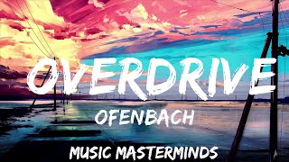 Ofenbach  Overdrive Lyrics ft Norma Jean Martine  25mins  Feeling your music [upl. by Ellennod]