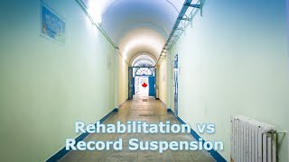 Rehabilitation vs Record Suspension  Criminal Inadmissibility Canada [upl. by Aikemal]