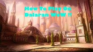 How To Play On Dalaran  WoW [upl. by Nahej]