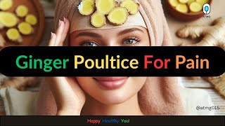 Ginger Poultice For Pain  Natural Remedies [upl. by Abil]