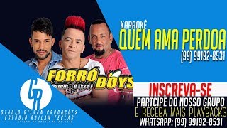 Karaokê Forró Boys  Quem Ama Perdoa  Estúdio Railan Teclas amp Studio Gilvan Produções [upl. by Un199]