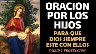 Oración por los hijos para que Dios siempre este con ellos salud protección y todo lo que deseas [upl. by Etterual]