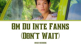 Omar Rudberg – “Om Du Inte Fanns Don’t Waitquot Lyrics [upl. by Ellehcir296]