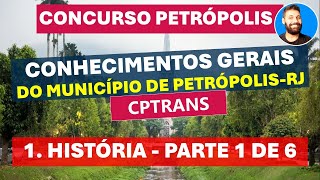 Concurso CPTRANS  Aula 01  Conhecimentos Gerais de PetrópolisRJ  1 História  parte 1 de 6 [upl. by Ilaw]