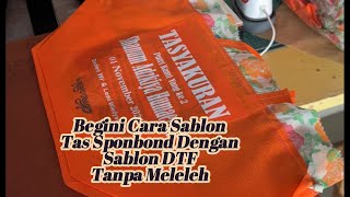 Begini Cara Sablon Tas spondbond menggunakan sablon dtf [upl. by Buttaro950]