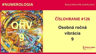 Číslohranie 126  Osobná ročná vibrácia 9 ORV [upl. by Airak178]