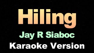 Hiling  Jay R Siaboc  Karaoke Version [upl. by Abbye381]