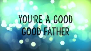 Good Good Father w Lyrics Chris Tomlin [upl. by Hamas]