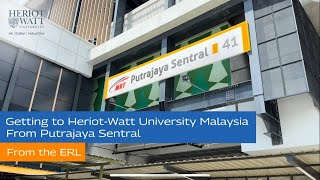 Getting to HeriotWatt University Malaysia from Putrajaya Sentral Express Rail Link ERL [upl. by Gaulin]