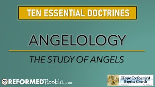 10 Essentials Series 5 Angelology the Doctrine of Angels [upl. by Uolymme]