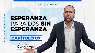 Cap 7  Esperanza para los sin esperanza  Arnaldo Cruz [upl. by Laresa270]