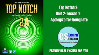 Top Notch 2 Unit 2 Lesson 1 Apologize for being late [upl. by Teece]