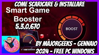 COME SCARICARE  ITOP SMART GAME BOOSTER 530670  BY MAJORGEEKS  GENNAIO 2024  FREE PC WINDOWS [upl. by Notsae999]