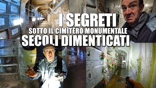 I SEGRETI DEI SOTTERRANEI DEL CIMITERO MONUMENTALE SECOLI DI STORIA STRATIFICATI E DIMENTICATI [upl. by Ocinemod509]