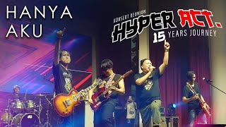 HYPER ACT  HANYA AKU 15 Years Journey Concert 2024 [upl. by Anner237]