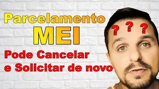 Parcelamento DAS MEI Pode Cancelar e Solicitar um novo Parcelamento MEI [upl. by Stag]