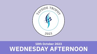 TAYSIDE TROPHY 2023  Wednesday 18th October  Afternoon [upl. by Averi443]