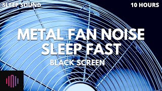 Metal Fan Noise with black screen  The Best fan to get to sleep faster  10 Hours [upl. by Parfitt]