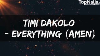 Timi Dakolo – Everything Amen Lyrics Video [upl. by Eelarol137]