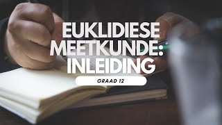 Graad 12 Euklidiese Meetkunde 1 Inleiding [upl. by Cirdor363]