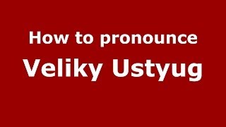 How to pronounce Veliky Ustyug RussianRussia  PronounceNamescom [upl. by Yelkao6]