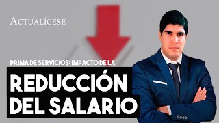 ¿Qué ocurre con el pago de la prima de servicios cuando se reduce el salario [upl. by Aratal]