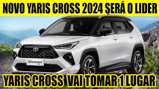 NOVO YARIS CROSS 2024 NACIONAL DEVE SER O SUV COMPACTO MAIS VENDIDO [upl. by February]